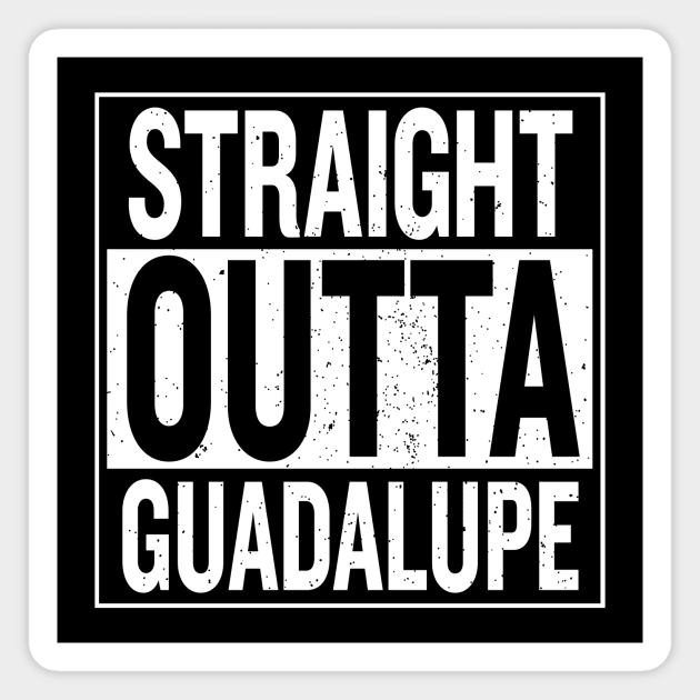 Straight Outta Guadalupe Magnet by frankpepito